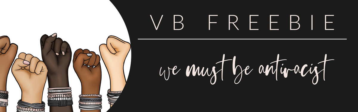 VB Freebie: We Must Be Antiracist