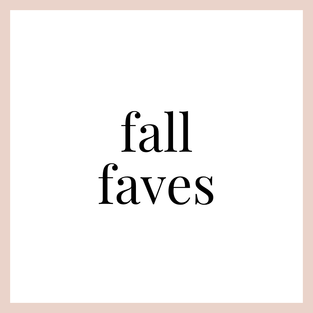 FALL FAVES