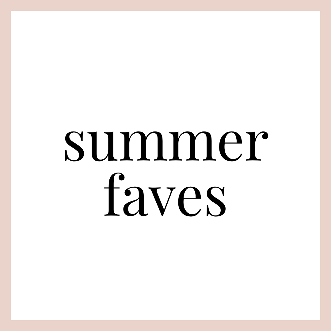 SUMMER FAVES