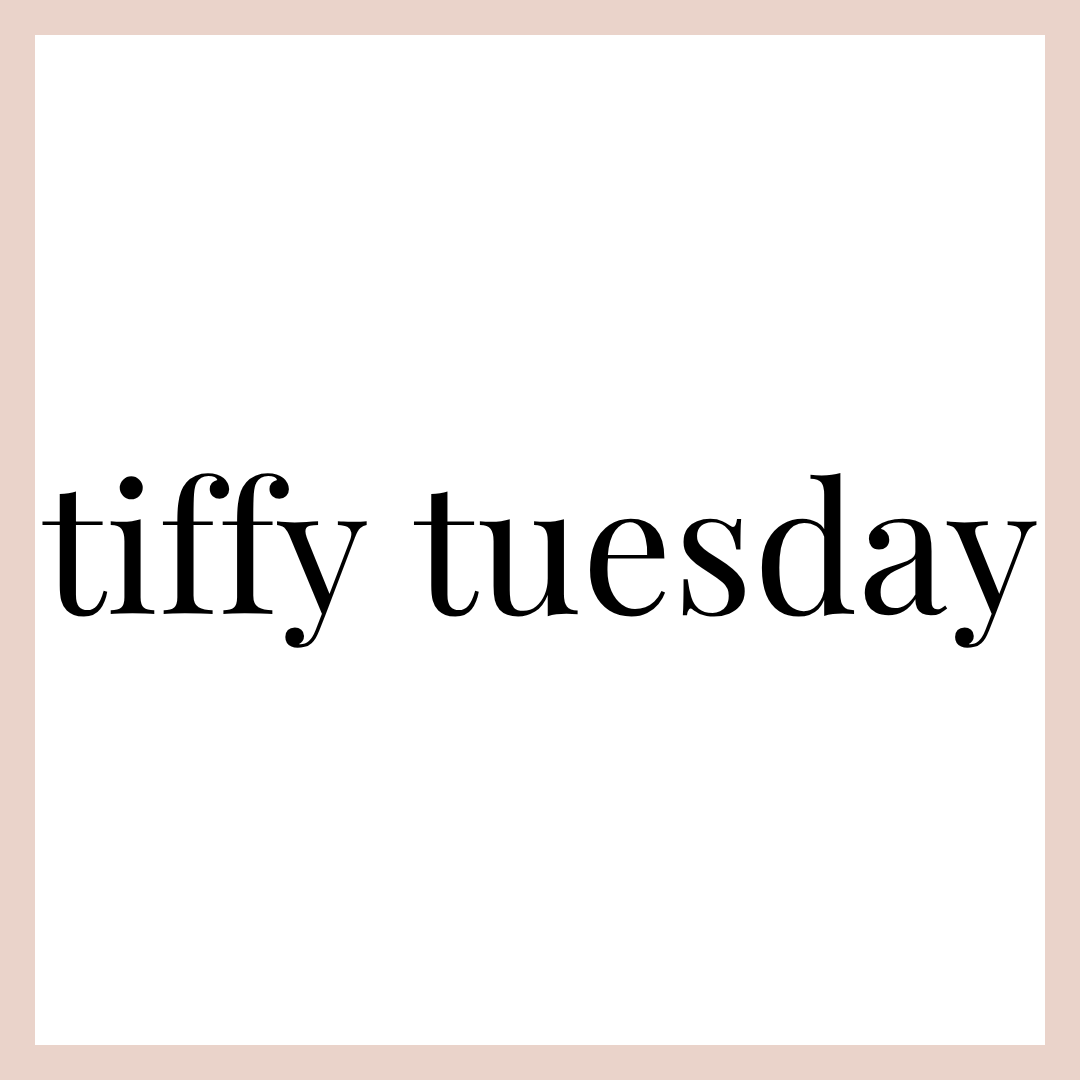 TIFFY TUESDAY
