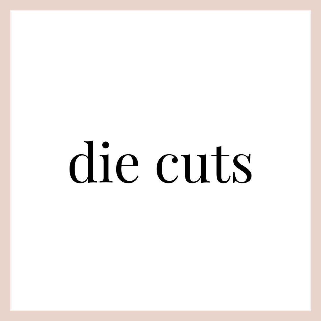 DIE CUTS