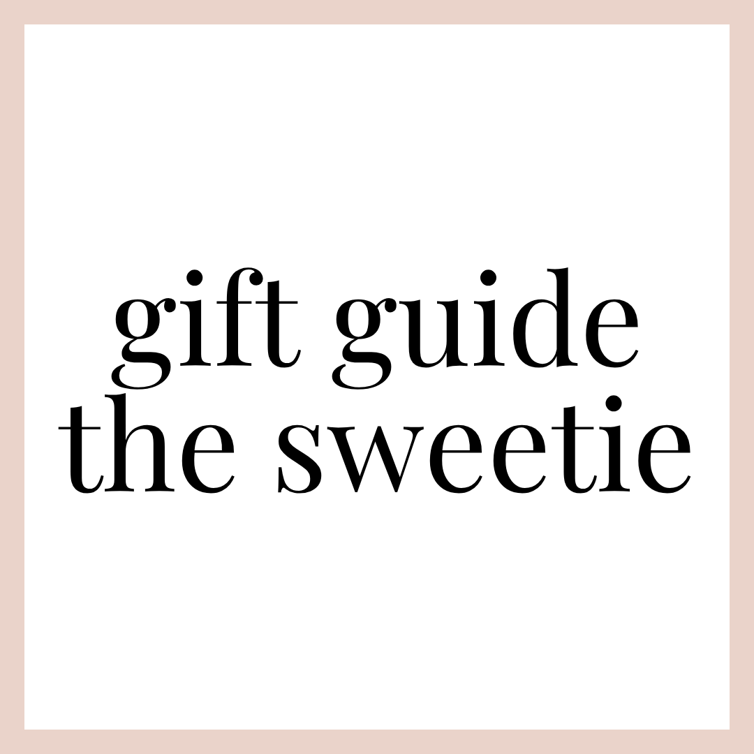 GIFT GUIDE | SWEETIE