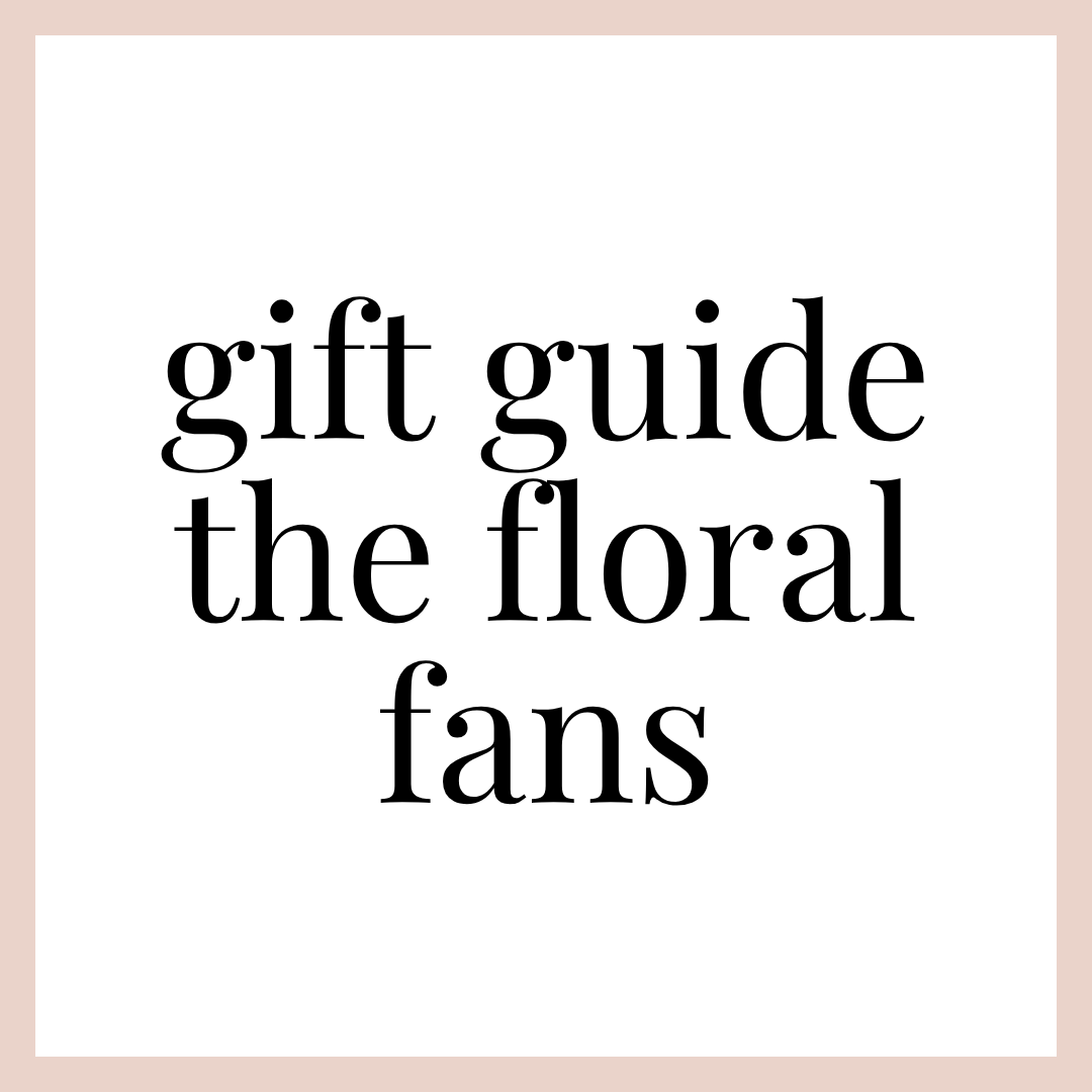 GIFT GUIDE | FLORAL FANS
